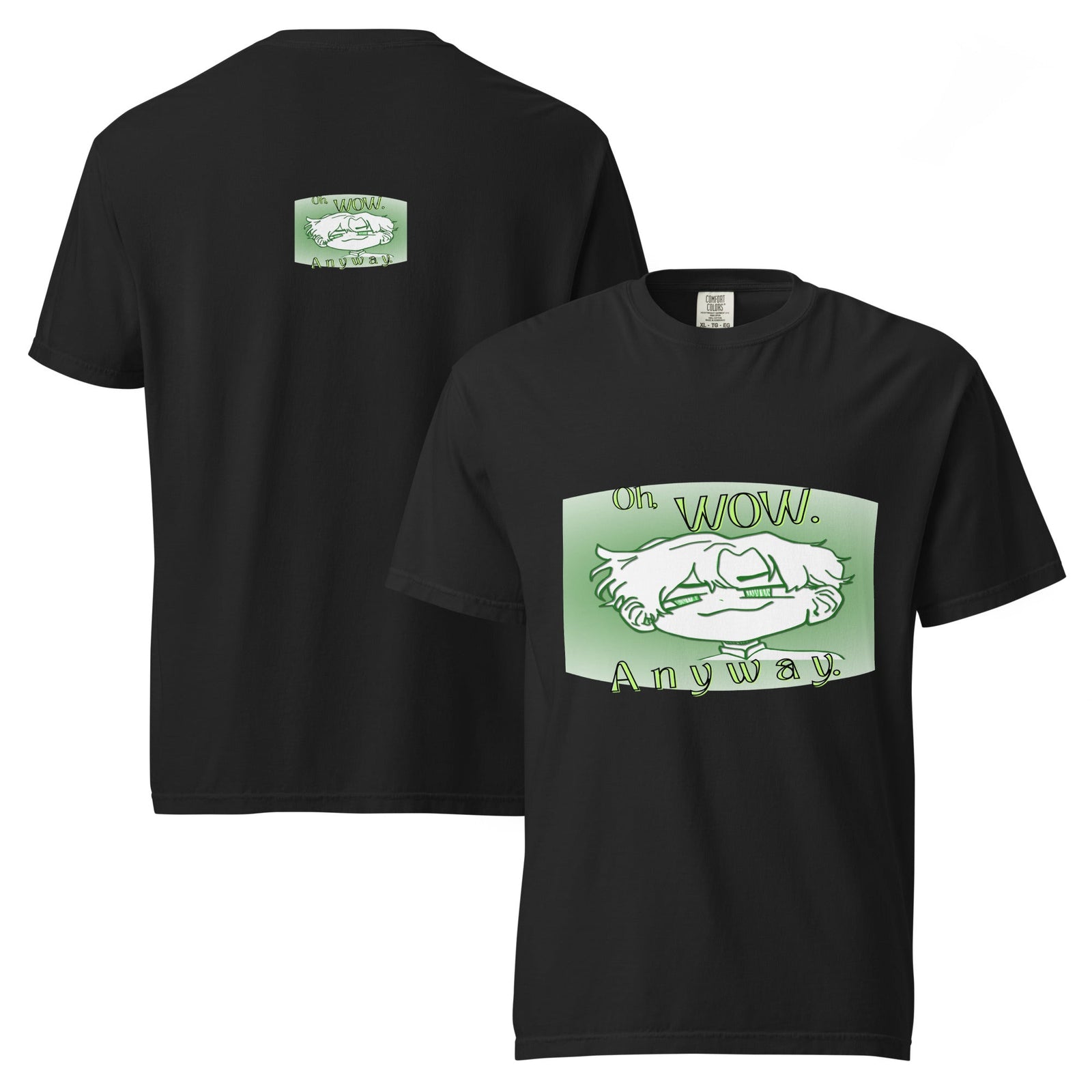 Oh Wow Anyway Garment-Dyed Heavyweight T-Shirt - Polendo Design garment-dyed heavyweight t-shirt