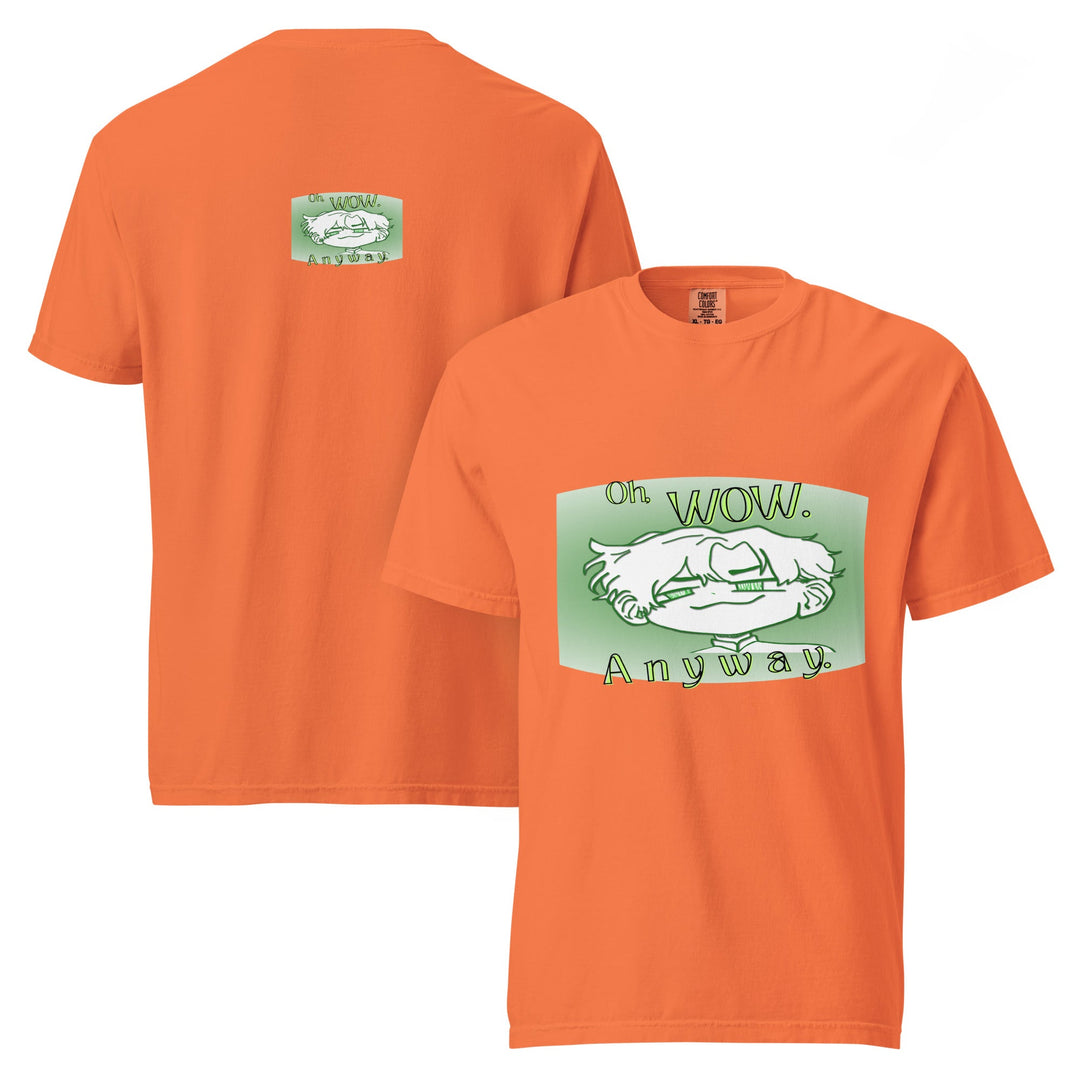 Oh Wow Anyway Garment-Dyed Heavyweight T-Shirt - Polendo Design garment-dyed heavyweight t-shirt