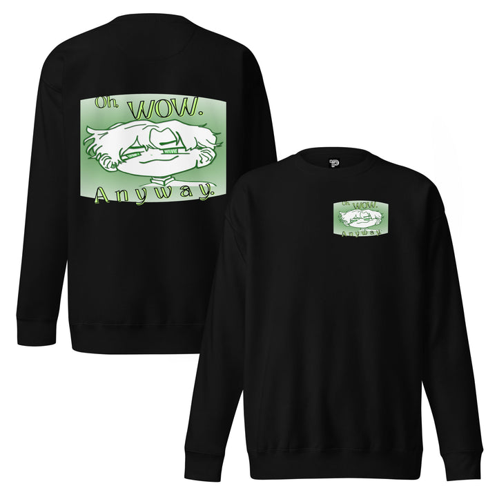 Oh Wow Anyway Premium Sweatshirt – Soft Fleece Crewneck - Polendo Design