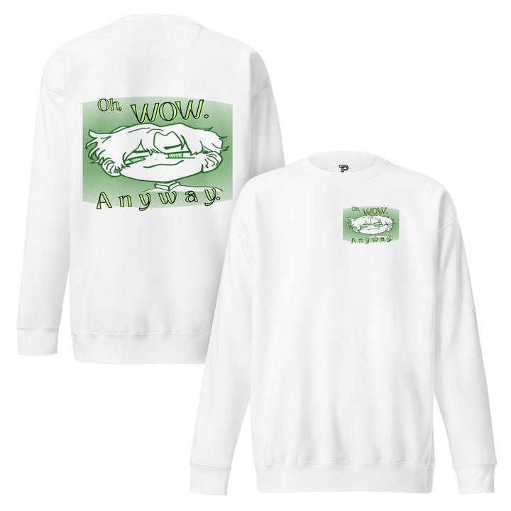 Oh Wow Anyway Premium Sweatshirt – Soft Fleece Crewneck - Polendo Design