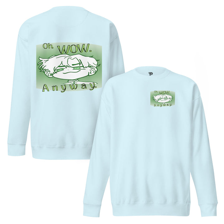 Oh Wow Anyway Premium Sweatshirt – Soft Fleece Crewneck - Polendo Design